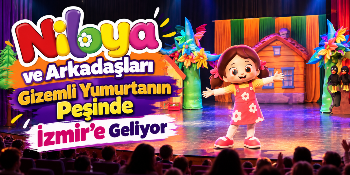 Niloya ve Arkadaşları Gizemli Yumurtanın Peşinde İzmir’e Geliyor