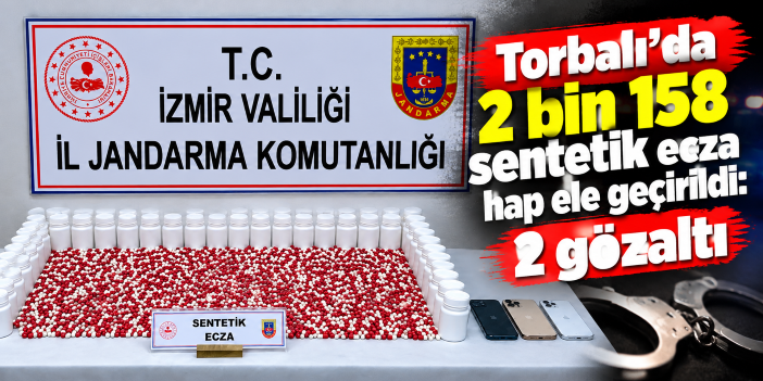 Torbalı'da 2 bin 158 sentetik ecza hap ele geçirildi: 2 gözaltı