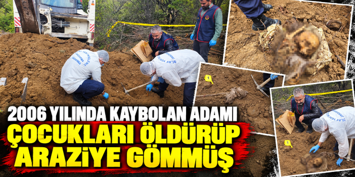 2006 yılında kaybolan adamı çocukları öldürüp araziye gömmüş