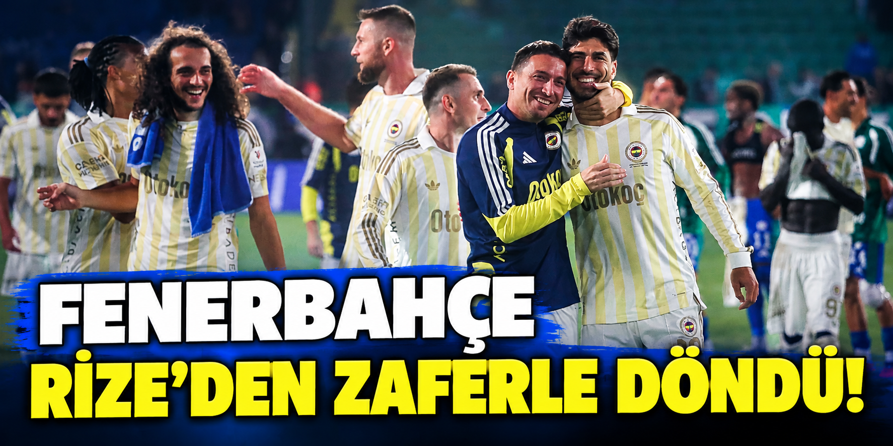 Fenerbahçe Rize'den zaferle döndü!