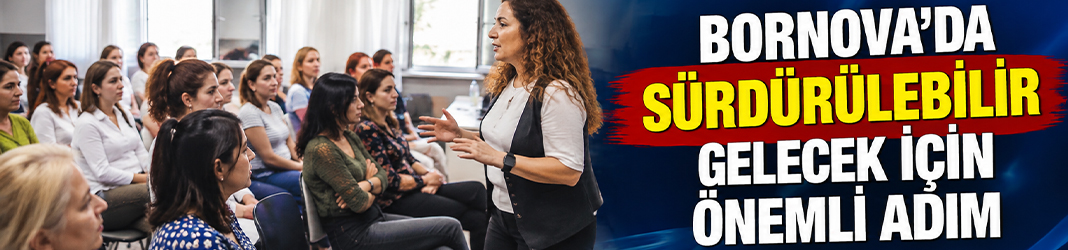 Bornova'da sürdürülebilir gelecek için önemli adım