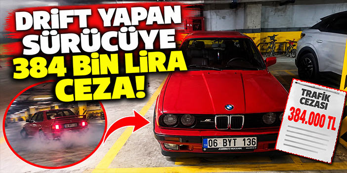 Drift yapan sürücüye 384 bin lira ceza!