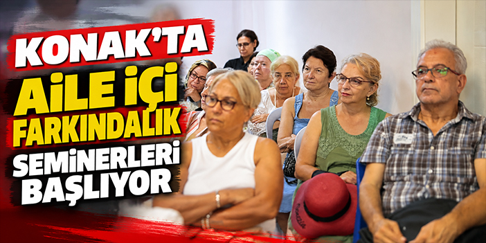 Konak’ta Aile İçi Farkındalık Seminerleri başlıyor