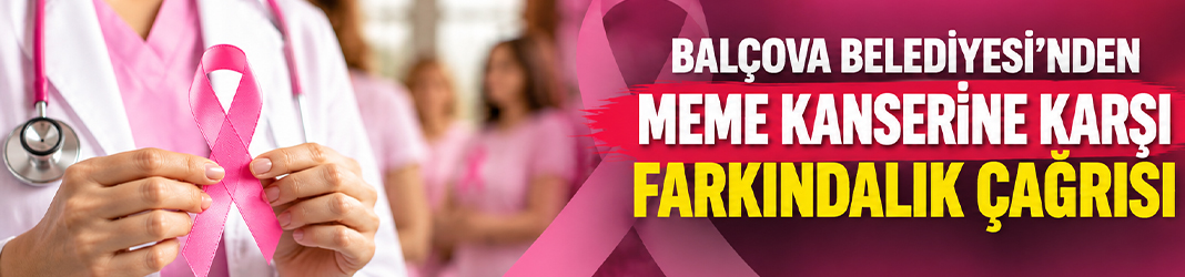 Balçova Belediyesi’nden meme kanserine karşı farkındalık çağrısı