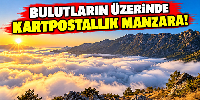 Bulutların üzerinde kartpostallık manzara!