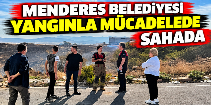 Menderes Belediyesi yangınla mücadelede sahada