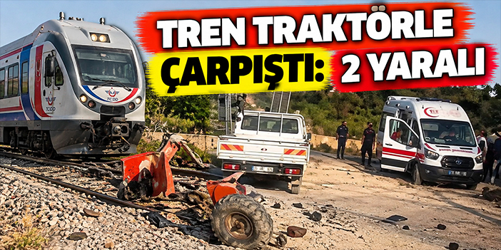 Tren traktörle çarpıştı: 2 yaralı