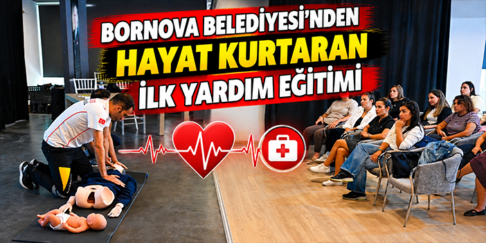 Bornova Belediyesi’nden hayat kurtaran ilk yardım eğitimi