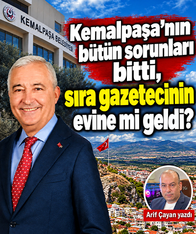 Kemalpaşa’nın bütün sorunları bitti, sıra gazetecinin evine mi geldi?
