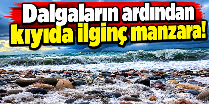 Dalgaların ardından kıyıda ilginç manzara!