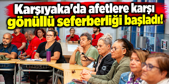 Karşıyaka'da afetlere karşı gönüllü seferberliği başladı!
