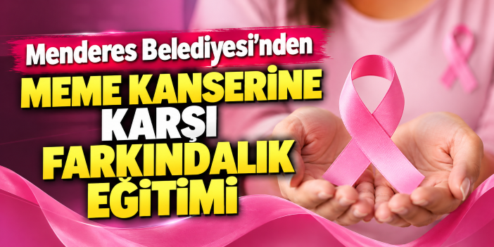 Menderes Belediyesi’nden meme kanserine karşı farkındalık eğitimi