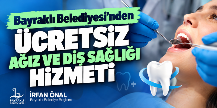 Bayraklı Belediyesi’nden ücretsiz ağız ve diş sağlığı hizmeti