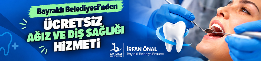 Bayraklı Belediyesi’nden ücretsiz ağız ve diş sağlığı hizmeti
