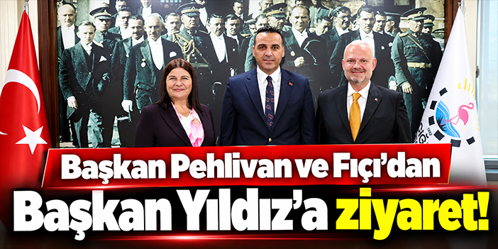 Başkan Pehlivan ve Fıçı'dan Başkan Yıldız'a ziyaret!