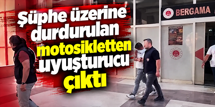 Şüphe üzerine durdurulan motosikletten uyuşturucu çıktı