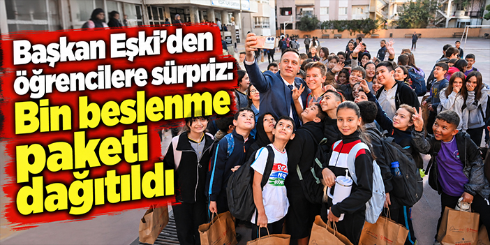 Başkan Eşki'den öğrencilere sürpriz: Bin beslenme paketi dağıtıldı
