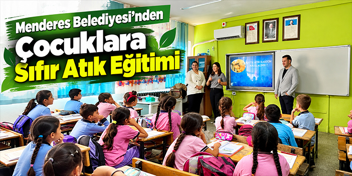 Menderes Belediyesi'nden Çocuklara Sıfır Atık Eğitimi