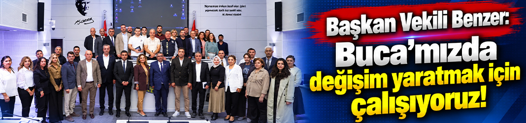 Başkan Vekili Benzer: Buca'mızda değişim yaratmak için çalışıyoruz!