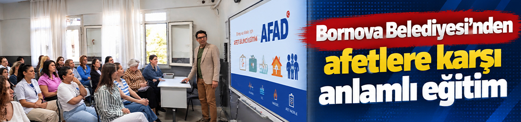 Bornova Belediyesi’nden afetlere karşı anlamlı eğitim