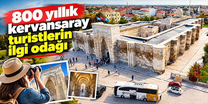 800 yıllık kervansaray turistlerin ilgi odağı