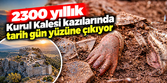2300 yıllık Kurul Kalesi kazılarında tarih gün yüzüne çıkıyor
