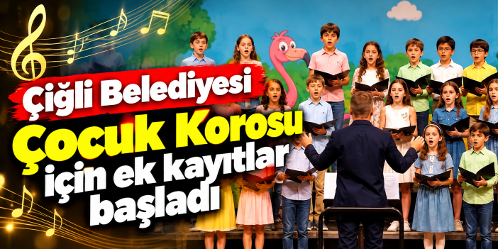 Çiğli Belediyesi Çocuk Korosu için ek kayıtlar başladı