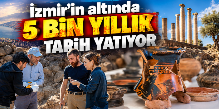 İzmir’in altında 5 bin yıllık tarih yatıyor