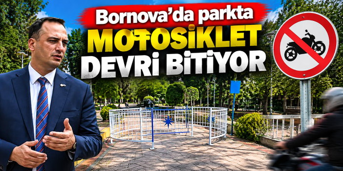Bornova’da parkta motosiklet devri bitiyor