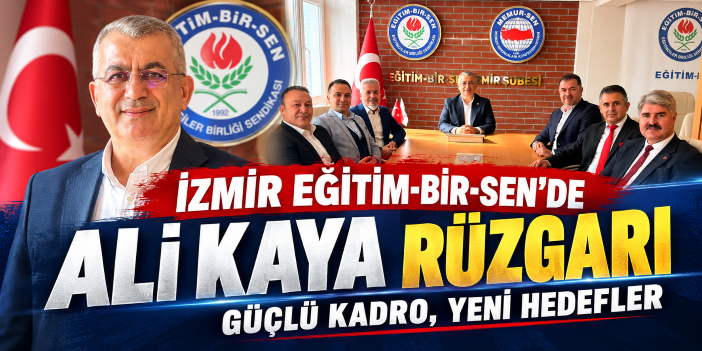 İzmir EĞİTİM-BİR-SEN’de Ali Kaya Rüzgarı, Güçlü Kadro, Yeni Hedefler