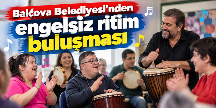 Balçova Belediyesi’nden engelsiz ritim buluşması
