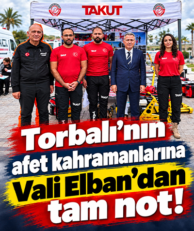 Torbalı'nın afet kahramanlarına Vali Elban'dan tam not!