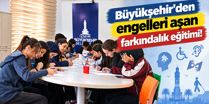 Büyükşehir’den engelleri aşan farkındalık eğitimi!