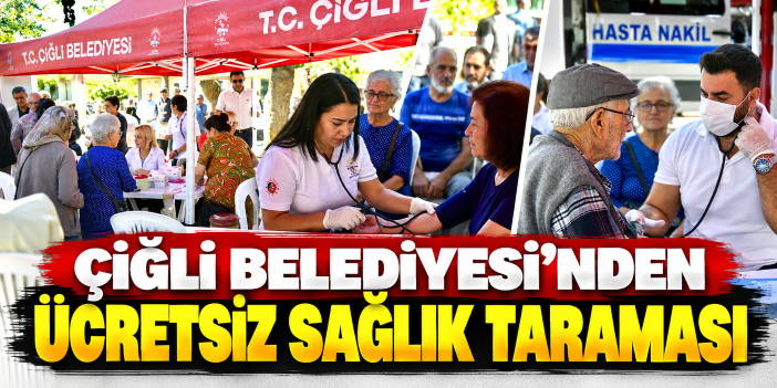 Çiğli Belediyesi’nden Ücretsiz Sağlık Taraması