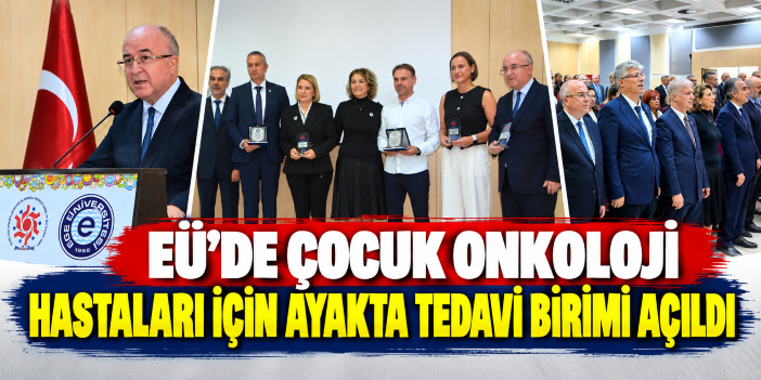 EÜ’de çocuk onkoloji hastaları için ayakta tedavi birimi açıldı