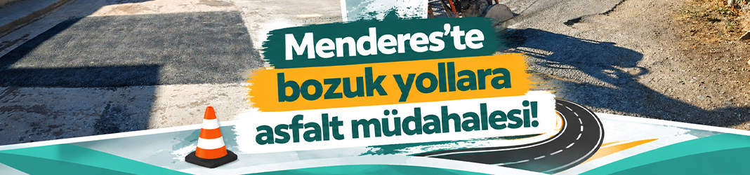 Menderes’te bozuk yollara asfalt müdahalesi!