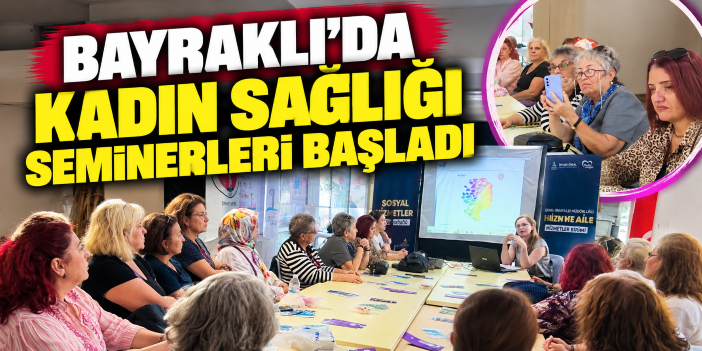 Bayraklı’da kadın sağlığı seminerleri başladı