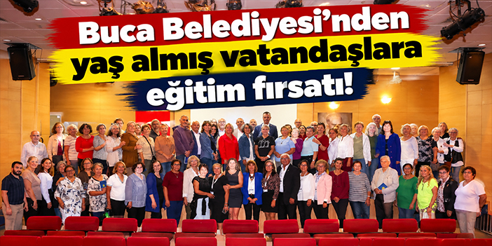 Buca Belediyesi’nden yaş almış vatandaşlara eğitim fırsatı!