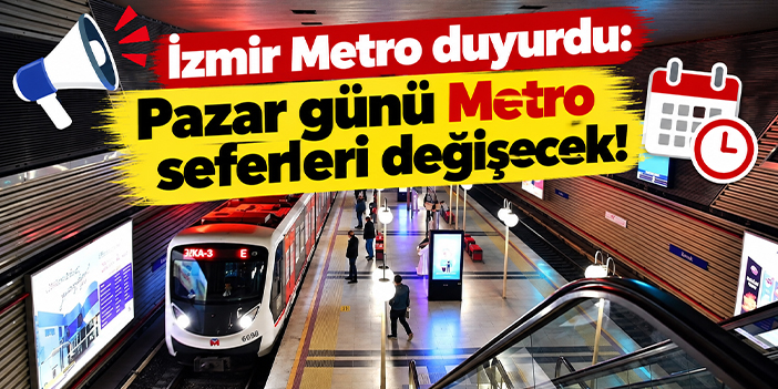 İzmir Metro duyurdu: Pazar günü Metro seferleri değişecek!