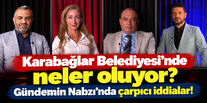 Karabağlar Belediyesi’nde neler oluyor? Gündemin Nabzı’nda çarpıcı iddialar!