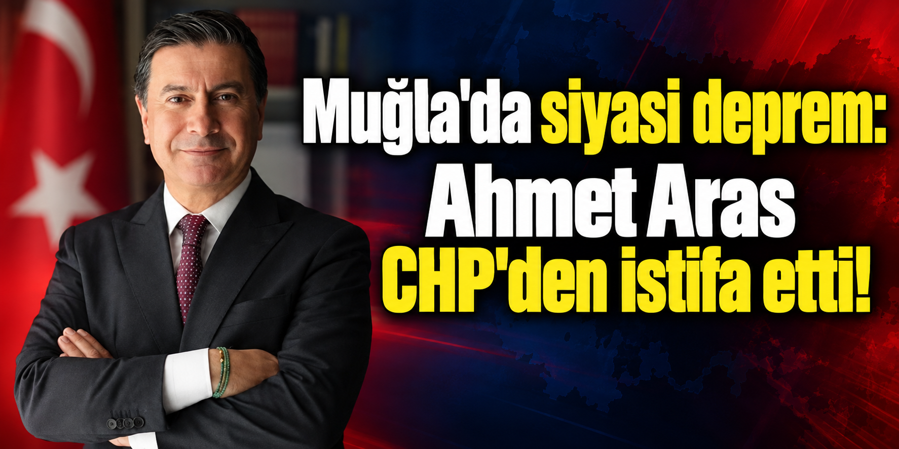 Muğla'da siyasi deprem: Ahmet Aras CHP'den istifa etti!