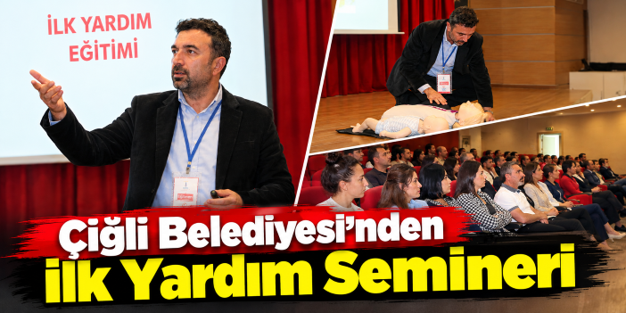 Çiğli Belediyesi’nden İlk Yardım Semineri