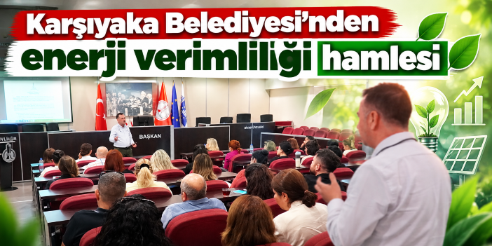 Karşıyaka Belediyesi’nden enerji verimliliği hamlesi
