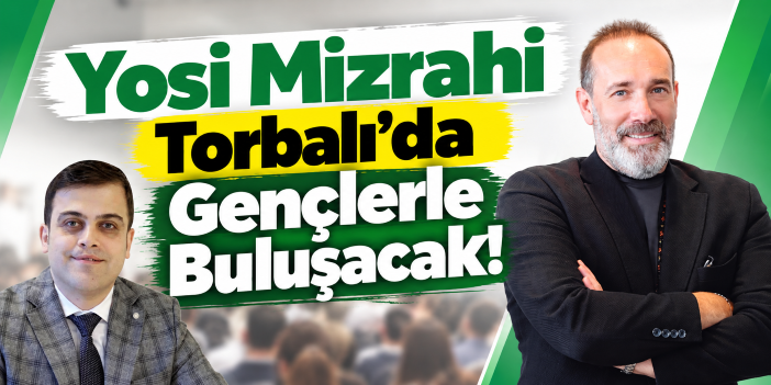 Yosi Mizrahi Torbalı’da Gençlerle Buluşacak!
