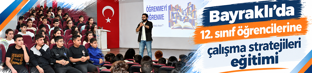 Bayraklı’da 12. sınıf öğrencilerine çalışma stratejileri eğitimi
