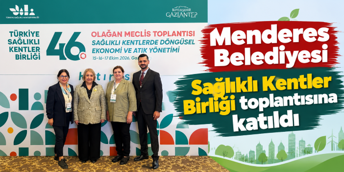 Menderes Belediyesi Sağlıklı Kentler Birliği toplantısına katıldı
