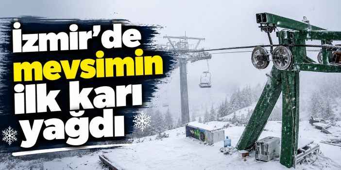 İzmir'de mevsimin ilk karı yağdı