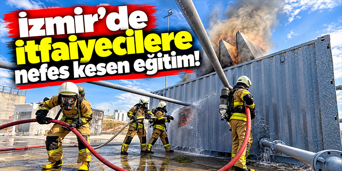 İzmir'de itfaiyecilere nefes kesen eğitim!