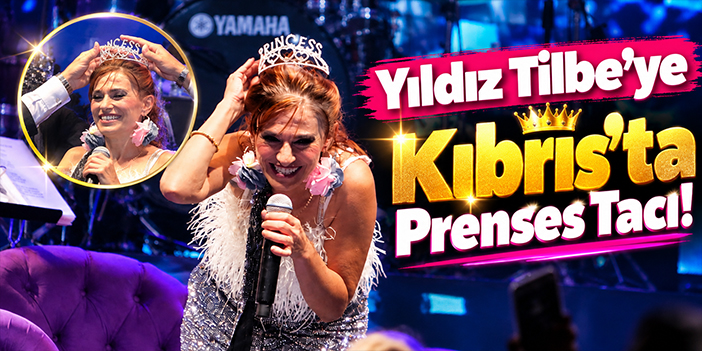 Yıldız Tilbe'ye Kıbrıs'ta Prenses Tacı!