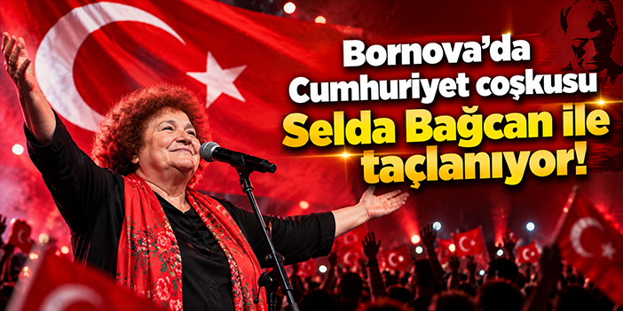 Bornova’da Cumhuriyet coşkusu Selda Bağcan ile taçlanıyor!